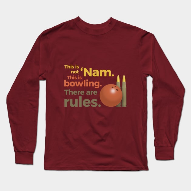 This is not 'Nam. This is bowling. Long Sleeve T-Shirt by minimedium